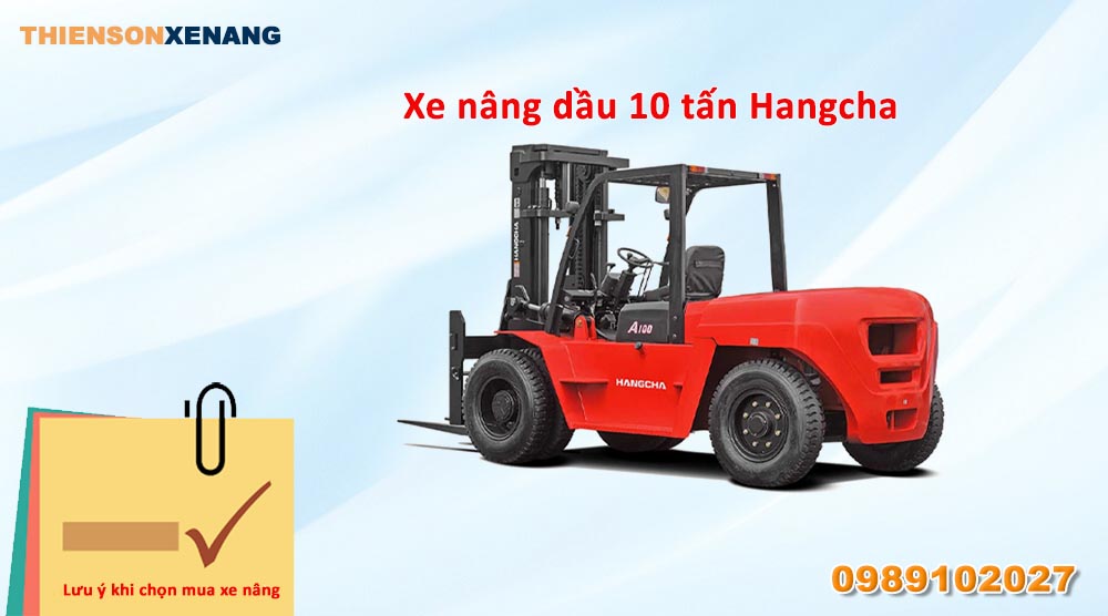 lưu ý khi chọn mua xe nâng dầu 10 tấn